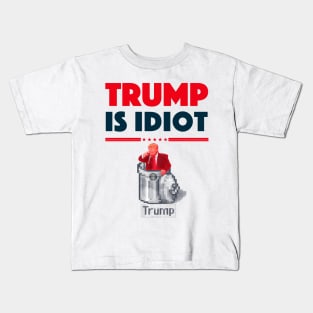 TRUMP IS IDIOT 2 Kids T-Shirt